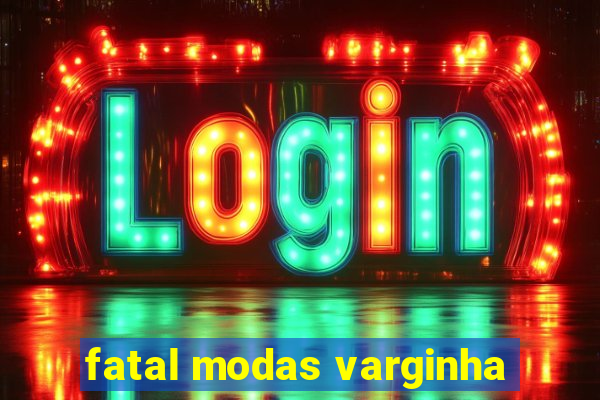 fatal modas varginha